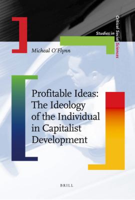 Profitable Ideas The Ideology of the Individual in Capitalist Development  2009 9789004178045 Front Cover