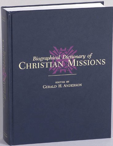 Biographical Dictionary of Christian Missions   1998 9780028646046 Front Cover