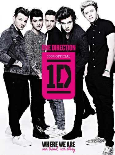 One Direction: Where We Are Our Band, Our Story: 100% Official  2013 9780062219046 Front Cover