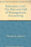 Relevance Lost : The Rise and Fall of Management Accounting N/A 9780071033046 Front Cover