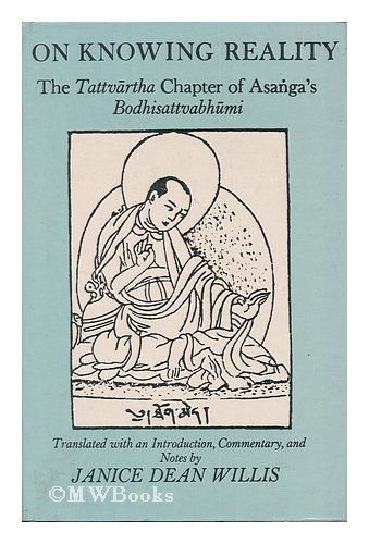 On Knowing Reality A Translation of the Tattvarthapatalam of Asanga's Bodhisattvabhumi  1979 9780231046046 Front Cover