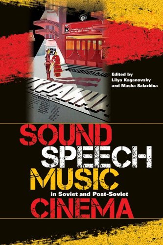 Sound, Speech, Music in Soviet and Post-Soviet Cinema   2014 9780253011046 Front Cover