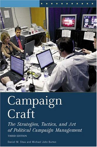 Campaign Craft The Strategies, Tactics, and Art of Political Campaign Management, 3rd Edition 3rd 2006 (Revised) 9780275990046 Front Cover