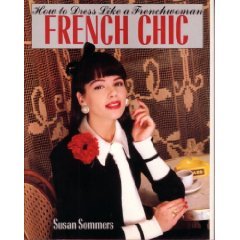 French Chic How to Dress Like a Frenchwoman  1988 9780394547046 Front Cover