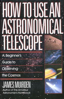 How to Use an Astronomical Telescope   1988 9780671664046 Front Cover