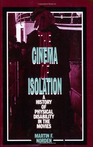Cinema of Isolation A History of Physical Disability in the Movies  1994 9780813521046 Front Cover