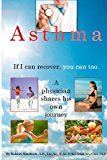 Asthma. If I Can Recover, You Can Too A Physician Shares His Own Journey N/A 9781481187046 Front Cover
