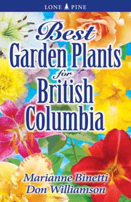 Best Garden Plants for British Columbia   2005 (Revised) 9781551055046 Front Cover