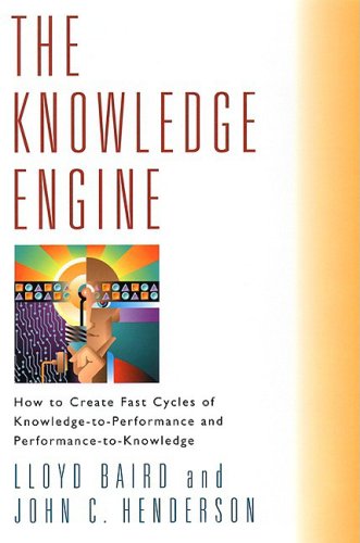 Knowledge Engine How to Create Fast Cycles of Knowledge-To-Peformance and Performance-to-Knowledge  2001 9781576751046 Front Cover