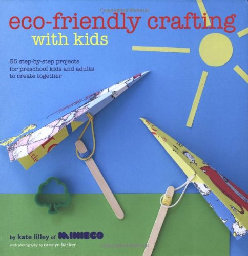Eco-Friendly Crafting with Kids 35 step-by-step projects for preschool kids and adults to create Together  2012 9781849752046 Front Cover