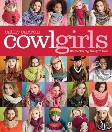 Cowl Girls The Neck's Big Thing to Knit  2010 9781936096046 Front Cover