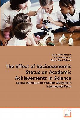 Effect of Socioeconomic Status on Academic Achievements in Science Special Reference to Students Studying in Intermediate Part-I N/A 9783639333046 Front Cover