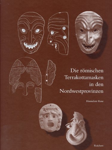 Romischen Terrakottamasken in Den Nordwestprovinzen Herkunft - Herstellung - Verbreitung - Funktion  2006 9783895005046 Front Cover