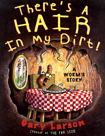 There's a Hair in My Dirt! A Worm's Story N/A 9780060191047 Front Cover
