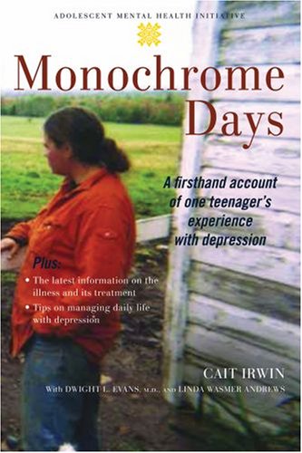 Monochrome Days A First-Hand Account of One Teenager's Experience with Depression  2007 9780195310047 Front Cover