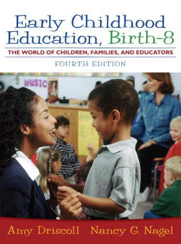 Early Childhood Education Birth - 8: the World of Children, Families, and Educators 4th 2008 9780205536047 Front Cover