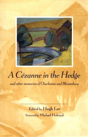 Cezanne in the Hedge and Other Memories of Charleston and Bloomsbury   1993 9780226470047 Front Cover