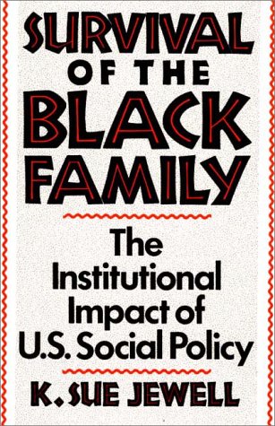 Survival of the Black Family The Institutional Impact of American Social Policy  1988 9780275935047 Front Cover