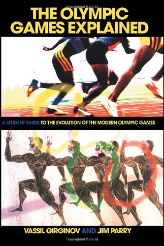 Olympic Games Explained A Student Guide to the Evolution of the Modern Olympic Games  2005 9780415346047 Front Cover