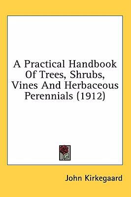 Practical Handbook of Trees, Shrubs, Vines and Herbaceous Perennials N/A 9780548824047 Front Cover