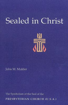 Sealed in Christ The Symbolism of the Presbyterian Church (U. S. A. ) N/A 9780664500047 Front Cover