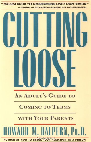 Cutting Loose An Adult's Guide to Coming to Terms with Your Parents  1990 9780671696047 Front Cover