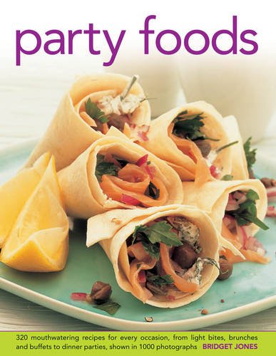 Party Foods 320 Mouthwatering Recipes for Every Occasion, from Light Bites, Brunches and Buffets to Dinner Parties  2013 9780754827047 Front Cover