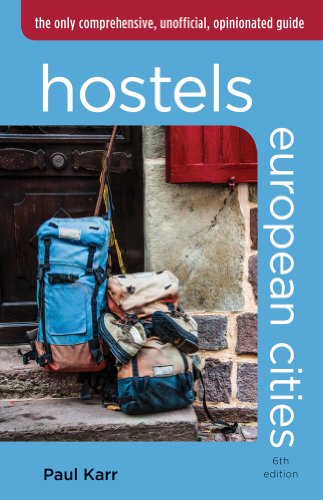 Hostels European Cities The Only Comprehensive, Unofficial, Opinionated Guide 6th 9780762792047 Front Cover