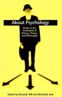 About Psychology Essays at the Crossroads of History, Theory, and Philosophy  2003 9780791457047 Front Cover