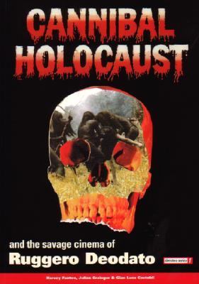 Cannibal Holocaust and the Savage Cinema of Ruggero Deodato   1999 9780952926047 Front Cover