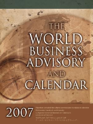 2007 World Business Advisory and Calendar:  2006 9780976380047 Front Cover