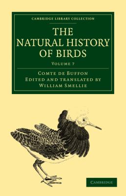 Natural History of Birds From the French of the Count de Buffon; Illustrated with Engravings, and a Preface, Notes, and Additions, by the Translator N/A 9781108023047 Front Cover