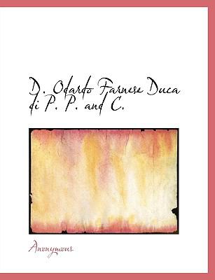 D Odardo Farnese Duca Di P P and C N/A 9781140588047 Front Cover