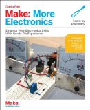 Make: More Electronics Journey Deep into the World of Logic Chips, Amplifiers, Sensors, and Randomicity  2013 9781449344047 Front Cover