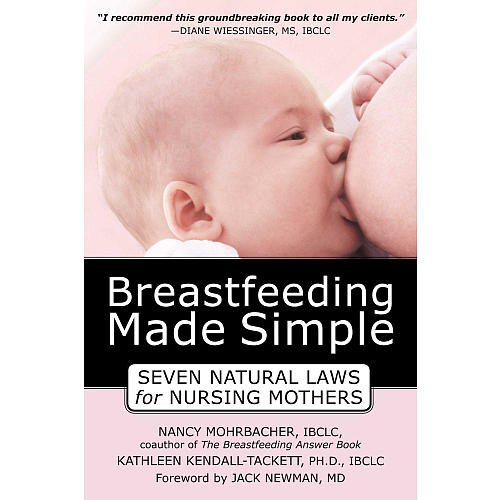 Breastfeeding Made Simple Seven Natural Laws for Nursing Mothers  2005 9781572244047 Front Cover