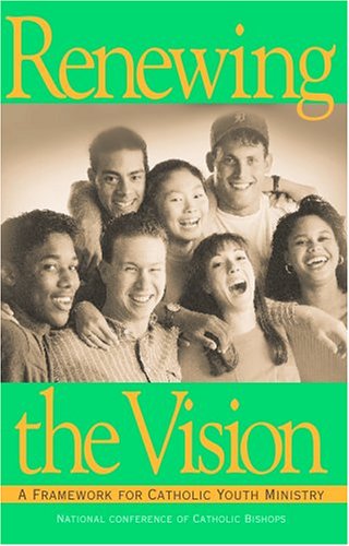 Renewing the Vision A Framework for Catholic Youth Ministry N/A 9781574550047 Front Cover