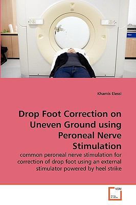 Drop Foot Correction on Uneven Ground Using Peroneal Nerve Stimulation N/A 9783639266047 Front Cover