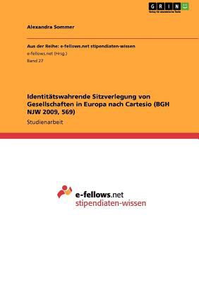Identitï¿½tswahrende Sitzverlegung von Gesellschaften in Europa nach Cartesio (BGH NJW 2009, 569)  N/A 9783640945047 Front Cover