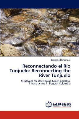 Reconectando el Rï¿½o Tunjuelo Reconnecting the River Tunjuelo N/A 9783845438047 Front Cover