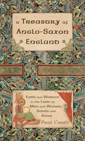 Treasury of Anglo-Saxon England Faith and Wisdom in the Lives of Men and Women, Saints and Kings  2002 9780007104048 Front Cover