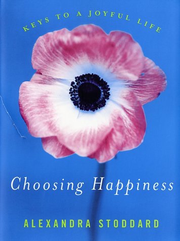 Choosing Happiness Keys to a Joyful Life  2002 9780060008048 Front Cover