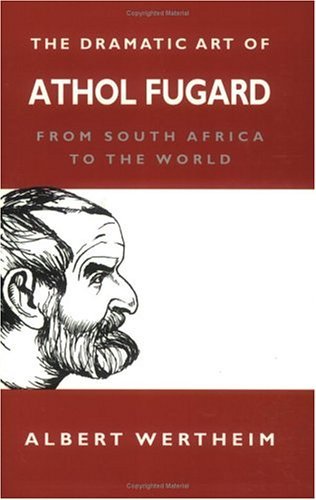 Dramatic Art of Athol Fugard From South Africa to the World  2001 9780253215048 Front Cover