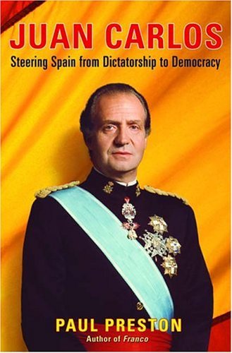 Juan Carlos Steering Spain from Dictatorship to Democracy  2004 9780393058048 Front Cover