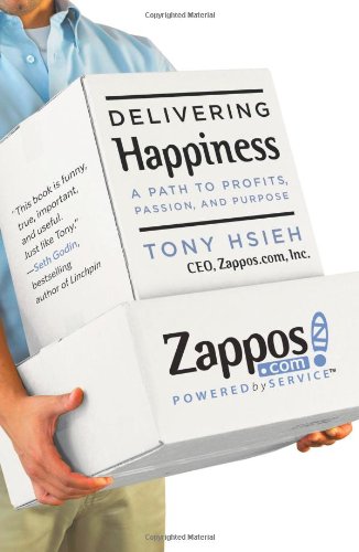 Delivering Happiness A Path to Profits, Passion, and Purpose  2010 9780446563048 Front Cover