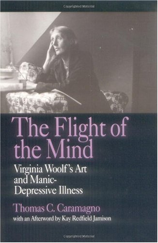Flight of the Mind Virginia Woolf's Art and Manic-Depressive Illness  1994 9780520205048 Front Cover