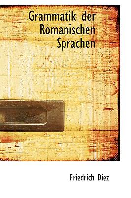 Grammatik Der Romanischen Sprachen:   2008 9780554460048 Front Cover