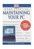 Maintaining Your PC (Essential Computers) N/A 9780751313048 Front Cover