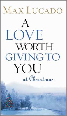 Love Worth Giving to You at Christmas   2002 9780849944048 Front Cover