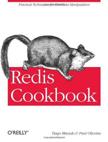 Redis Cookbook Practical Techniques for Fast Data Manipulation  2011 9781449305048 Front Cover