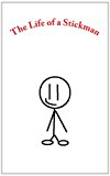 Life of a Stickman  N/A 9781490387048 Front Cover